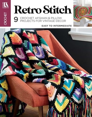 Leisure Arts. Retro Stitch Crochet - 9 Crochet Afghan & Pillow Projects for Vintage Decor. C&T Publishing, 2026.