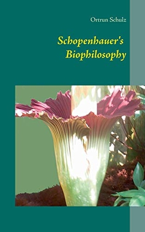 Schulz, Ortrun. Schopenhauer's Biophilosophy. Books on Demand, 2014.