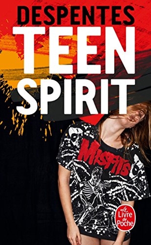 Despentes, Virginie. Teen spirit - Roman. Hachette, 2016.