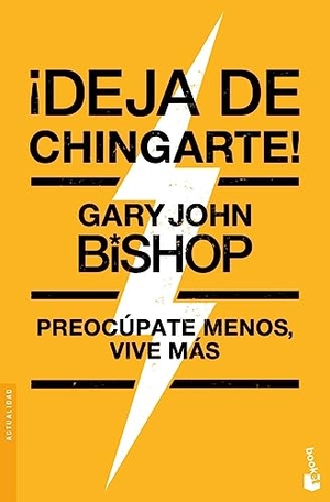 Bishop, Gary John. ¡Deja de chingarte! / Unf* ck Yourself!. Editorial Planeta Mexicana S.A. de C.V., 2023.