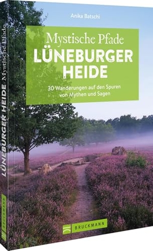 Batschi, Anika. Mystische Pfade Lüneburger Heide - 30 Wanderungen auf den Spuren von Mythen und Sagen. Bruckmann Verlag GmbH, 2026.