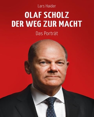 Haider, Lars. Olaf Scholz - Der Weg zur Macht. Das Porträt. Medienverlag Kohfeldt, 2022.