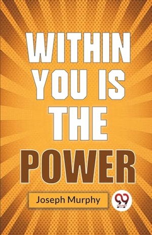 Murphy, Joseph. Within You Is The Power. DOUBLE 9 BOOKSLIP, 2023.
