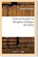 Essai Sur La Peste de Benghazi d'Afrique