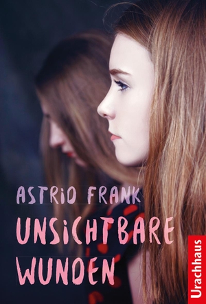 Frank, Astrid. Unsichtbare Wunden. Urachhaus/Geistesleben, 2018.