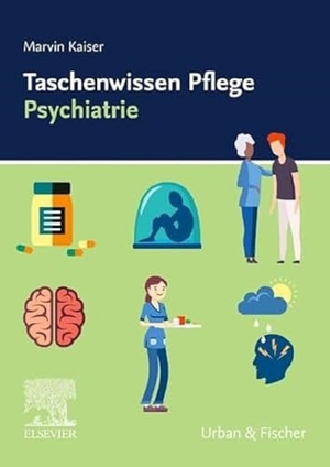 Kaiser, Marvin. Taschenwissen Pflege Psychiatrie. Urban & Fischer/Elsevier, 2023.