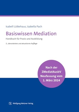 Lütkehaus, Isabell / Izabella Pach. Basiswissen Mediation - Handbuch für Praxis und Ausbildung. Metzner, Wolfgang Verlag, 2024.