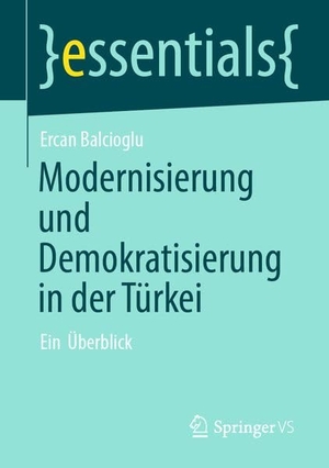 Balcioglu, Ercan. Modernisierung und Demokratisierung in der Türkei - Ein Überblick. Springer-Verlag GmbH, 2026.