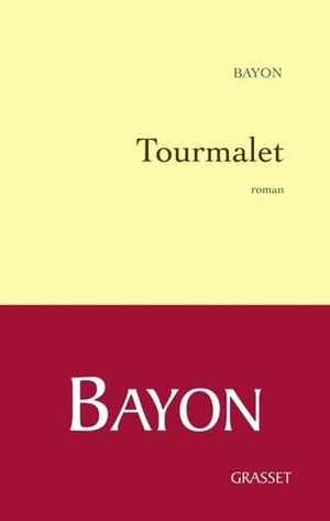 Bayon. Tourmalet. Editions Grasset, 2018.