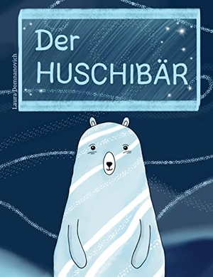 Domnanovich, Laura. Der Huschibär. Books on Demand, 2023.