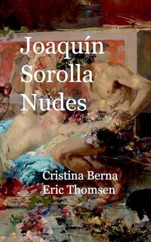 Berna, Cristina / Eric Thomsen. Joaquín Sorolla Nudes. BoD - Books on Demand, 2023.