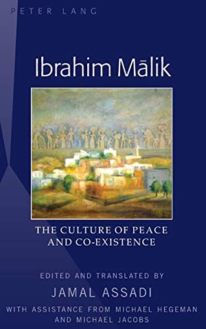 Assadi, Jamal (Hrsg.). Ibrahim M¿lik - The Culture of Peace and Co-Existence ¿ Translated by Jamal Assadi, with Assistance from Michael Hegeman and Michael Jacobs. Peter Lang, 2015.