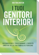 I tuoi genitori interiori. Riconoscere e trasformare l'eredità emotiva della tua famiglia d'origine