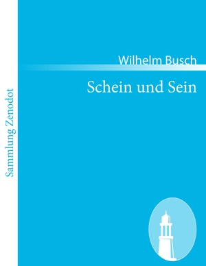 Busch, Wilhelm. Schein und Sein. Contumax, 2010.