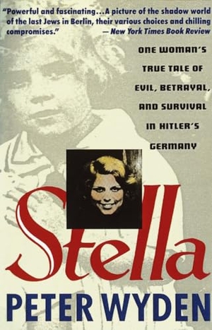 Wyden, Peter. Stella - One Woman's True Tale of Evil, Betrayal, and Survival in Hitler's Germany. Knopf Doubleday Publishing Group, 1993.