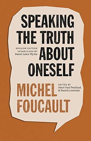 Foucault, Michel. Speaking the Truth about Oneself - Lectures at Victoria University, Toronto, 1982. University of Chicago Press, 2023.