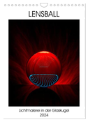 Lensball - Lichtmalerei in der Glaskugel (Wandkalender 2024 DIN A4 hoch), CALVENDO Monatskalender