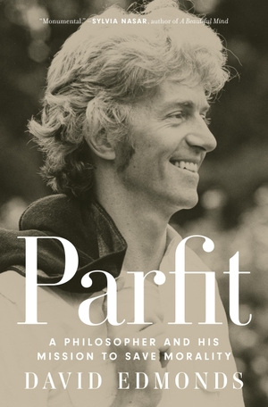 Edmonds, David. Parfit - A Philosopher and His Mission to Save Morality. Princeton Univers. Press, 2023.