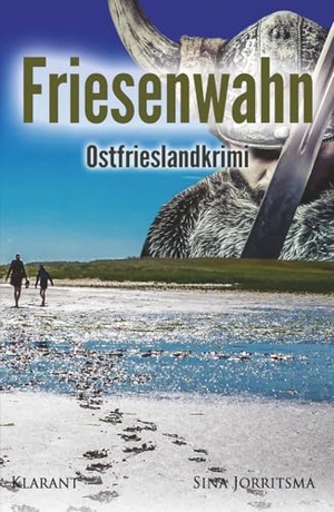 Jorritsma, Sina. Friesenwahn. Ostfrieslandkrimi. Klarant, 2017.