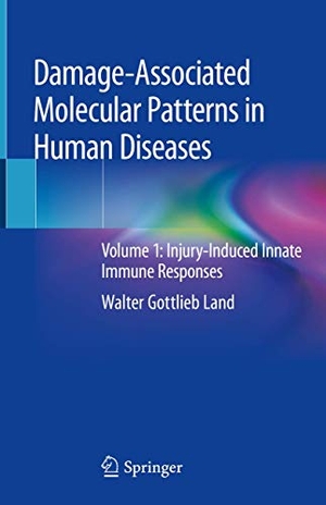 Land, Walter Gottlieb. Damage-Associated Molecular Patterns in Human Diseases - Volume 1: Injury-Induced Innate Immune Responses. Springer International Publishing, 2018.