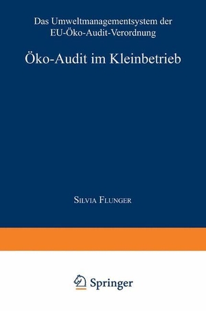 Öko-Audit im Kleinbetrieb - Das Umweltmanagementsystem der EU-Öko-Audit-Verordnung. Deutscher Universitätsverlag, 1998.