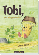 Tobi, der fliegende Pilz