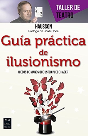 Hausson. Guía Práctica de Ilusionismo - Juegos de Mano Que Usted Puede Hacer. Redbook Ediciones, 2017.