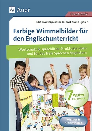Fromm, Julia / Kuhn, Nadine et al. Farbige Wimmelbilder für den Englischunterricht - Mit 7 Postern Wortschatz & sprachliche Strukturen üben und für das freie Sprechen begeistern (1. bis 4. Klasse). Auer Verlag i.d.AAP LW, 2018.
