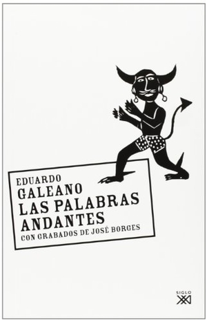 Galeano, Eduardo. Las palabras andantes. Siglo XXI de España Editores, S.A., 2004.