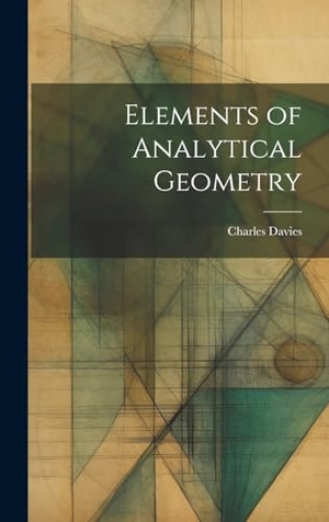 Davies, Charles. Elements of Analytical Geometry. Creative Media Partners, LLC, 2023.