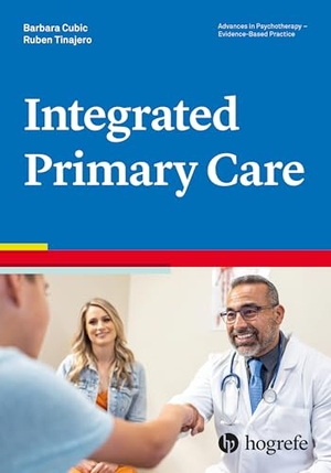 Cubic, Barbara / Ruben Tinajero. Integrated Primary Care. Hogrefe Publishing GmbH, 2026.