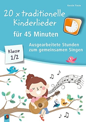 Tieste, Kerstin. 20 x traditionelle Kinderlieder für 45 Minuten - Klasse 1/2 - Ausgearbeitete Stunden zum gemeinsamen Singen. Verlag an der Ruhr GmbH, 2020.