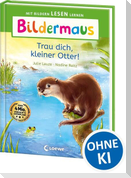 Bildermaus - Trau dich, kleiner Otter!