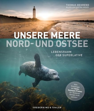 Behrend, Thomas. Bildband - Unsere Meere - Lebensraum der Superlative. Naturwunder Nord- und Ostsee. Buch zur erfolgreichen ARD-Dokumentation "Unsere Meere". Frederking u. Thaler, 2023.