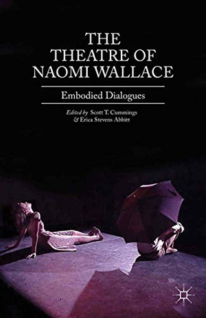 Cummings, Scott T. / Erica Stevens Abbitt. The Theatre of Naomi Wallace - Embodied Dialogues. Palgrave Macmillan US, 2013.
