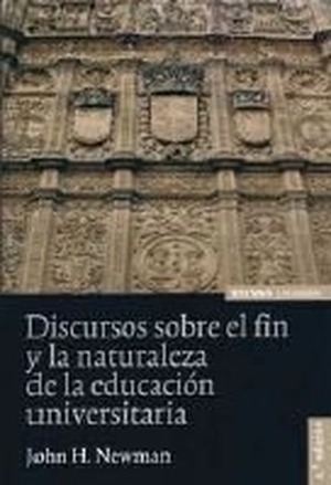 Newman, John Henry. Discursos sobre el fin y la naturaleza de la educación universitaria. EUNSA. Ediciones Universidad de Navarra, S.A., 2011.