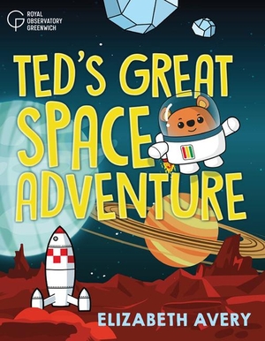 Avery. Ted's Great Space Adventure. Unicorn Publishing Group - IPSUK, 2020.