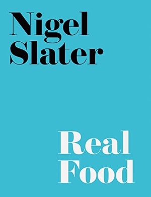 Slater, Nigel. Real Food. HarperCollins Publishers, 2000.