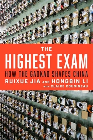 Jia, Ruixue / Li, Hongbin et al. The Highest Exam - How the Gaokao Shapes China. Harvard University Press, 2025.