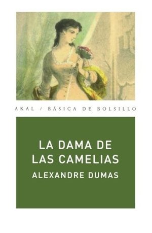 Dumas, Alexandre. La dama de las camelias. Ediciones Akal, 2006.