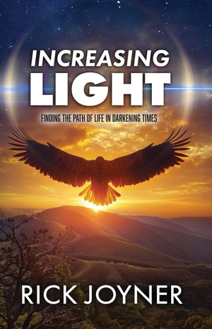 Joyner, Rick. Increasing Light - Finding the Path of Life in Darkening Times. Laine Educational Media LLC, 2026.