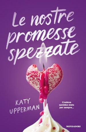 Upperman, Katy. Le nostre promesse spezzate. Mondadori, 2025.