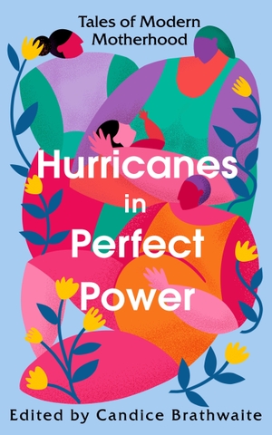 Various. Hurricanes in Perfect Power - Tales of Modern Motherhood. Random House UK Ltd, 2023.