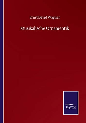 Wagner, Ernst David. Musikalische Ornamentik. Outlook, 2020.