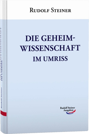 Steiner, Rudolf. Die Geheimwissenschaft im Umriss. Rudolf Steiner Ausgaben, 2021.