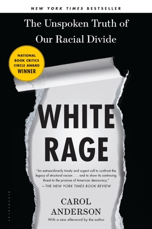 Anderson, Carol. White Rage - The Unspoken Truth of Our Racial Divide. Bloomsbury UK, 2020.