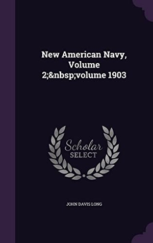Long, John Davis. New American Navy, Volume 2; volume 1903. Touchladybirdlucky Studios, 2016.