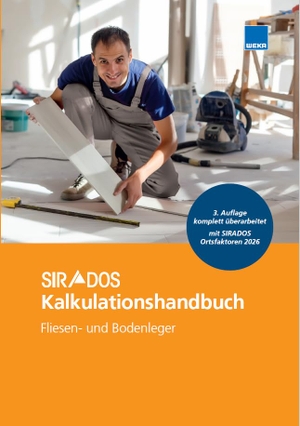 SIRADOS Kalkulationshandbuch Fliesen- und Bodenleger - Das praktische Nachschlagewerk für die Angebotskalkulation. Mit aktuellen Kalkulationsansätzen!. WEKA MEDIA GmbH & Co. KG, 2026.