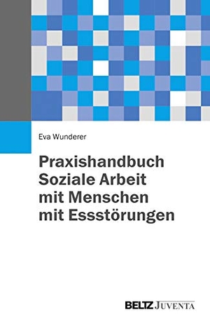 Wunderer, Eva. Praxishandbuch Soziale Arbeit mit Menschen mit Essstörungen. Juventa Verlag GmbH, 2015.