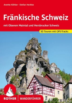 Köhler, Anette / Stefan Herbke. Fränkische Schweiz - mit Oberem Maintal und Hersbrucker Schweiz. 50 Touren mit GPS-Tracks. Bergverlag Rother, 2023.